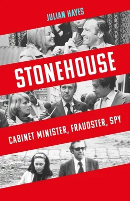 Kamenný dům: Knížka: Ministr vlády, podvodník, špión - Stonehouse: Cabinet Minister, Fraudster, Spy