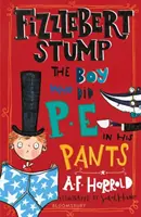 Fizzlebert Stump: Chlapec, který dělal tělocvik v kalhotách - Fizzlebert Stump: The Boy Who Did P.E. in his Pants