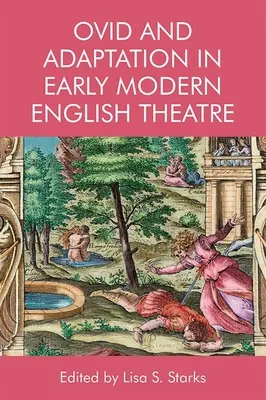 Ovidius a adaptace v raně novověkém anglickém divadle - Ovid and Adaptation in Early Modern English Theatre