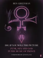 Dig If You Will The Picture - Funk, sex a Bůh v hudbě Prince - Dig If You Will The Picture - Funk, Sex and God in the Music of Prince