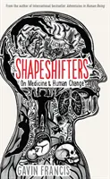 Měňavci - Zápisky lékaře o medicíně a lidských změnách - Shapeshifters - A Doctor's Notes on Medicine & Human Change
