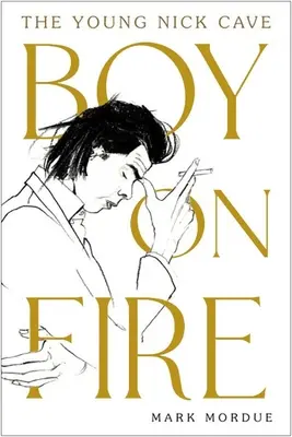 Chlapec v ohni: Mladý Nick Cave - Boy on Fire: The Young Nick Cave