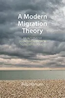 Moderní teorie migrace: Alternativní ekonomický přístup k neúspěšné politice EU - A Modern Migration Theory: An Alternative Economic Approach to Failed Eu Policy