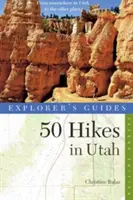 Průvodce průzkumníka 50 túr v Utahu - Explorer's Guide 50 Hikes in Utah
