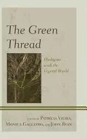 Zelená nit: Zelená nit: Dialogy s rostlinným světem - The Green Thread: Dialogues with the Vegetal World