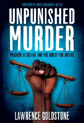 Beztrestná vražda: Masakr v Colfaxu a hledání spravedlnosti - Unpunished Murder: Massacre at Colfax and the Quest for Justice