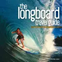Longboardový průvodce na cesty: Průvodce po nejlepších vlnách na světě pro longboardisty - The Longboard Travel Guide: A Guide to the World's Best Longboarding Waves