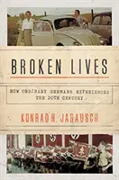 Zlomené životy: Jak obyčejní Němci prožívali 20. století - Broken Lives: How Ordinary Germans Experienced the 20th Century