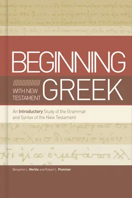 Začínáme s novozákonní řečtinou: Úvodní studium gramatiky a syntaxe Nového zákona - Beginning with New Testament Greek: An Introductory Study of the Grammar and Syntax of the New Testament