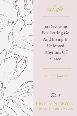 Výdech: 90 pobožností pro uvolnění a život v nenuceném rytmu milosti - Exhale: 90 Devotions for Letting Go and Living in Unforced Rhythms of Grace