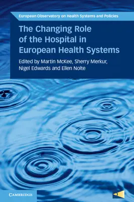 Měnící se role nemocnice v evropských zdravotnických systémech - The Changing Role of the Hospital in European Health Systems