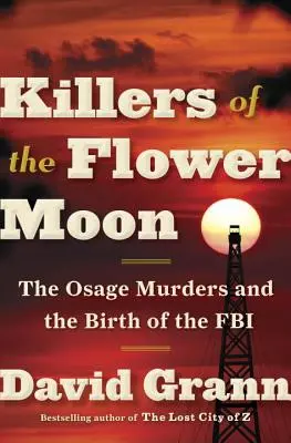 Zabijáci květinového měsíce: Vraždy v Osage a zrod FBI - Killers of the Flower Moon: The Osage Murders and the Birth of the FBI