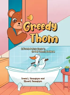 Chamtivý Thom: Husa se špičatým nosem ve vaně Chamtivého Thoma - Greedy Thom: A Pointed-Nose Goose in Greedy Thom's Bathtub