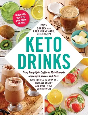 Keto nápoje: Keto drinky: od chutné keto kávy po keto-friendly koktejly, šťávy a další, 100+ receptů pro spalování tuků, zvýšení energie a bo - Keto Drinks: From Tasty Keto Coffee to Keto-Friendly Smoothies, Juices, and More, 100+ Recipes to Burn Fat, Increase Energy, and Bo