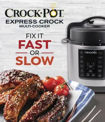 Crock-Pot Express Crock Multi-Cooker: Rychlá nebo pomalá oprava - Crock-Pot Express Crock Multi-Cooker: Fix It Fast or Slow
