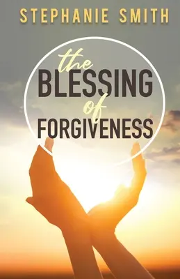 Požehnání odpuštění - The Blessing of Forgiveness