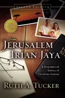 Z Jeruzaléma do Irian Jaya: Životopisné dějiny křesťanských misií - From Jerusalem to Irian Jaya: A Biographical History of Christian Missions
