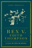 Rex versus Edith Thompsonová - Příběh dvou vražd - Rex v Edith Thompson - A Tale of Two Murders