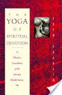 Jóga duchovní oddanosti: Moderní překlad Narada Bhakti súter - The Yoga of Spiritual Devotion: A Modern Translation of the Narada Bhakti Sutras
