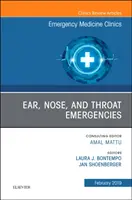 Ear, Nose, and Throat Emergencies, An Issue of Emergency Medicine Clinics of North America (Ušní, nosní a krční příhody, vydání Kliniky urgentní medicíny Severní Ameriky) - Ear, Nose, and Throat Emergencies, An Issue of Emergency Medicine Clinics of North America