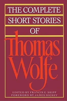Kompletní povídky Thomase Wolfa - The Complete Short Stories of Thomas Wolfe