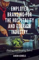 Employer Branding pro pohostinství a cestovní ruch: Vyhledávání a udržení talentů - Employer Branding for the Hospitality and Tourism Industry: Finding and Keeping Talent