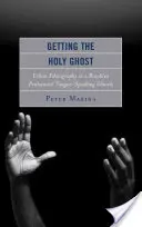 Získání Ducha svatého: městská etnografie v brooklynské letniční církvi mluvící cizími jazyky - Getting the Holy Ghost: Urban Ethnography in a Brooklyn Pentecostal Tongue-Speaking Church