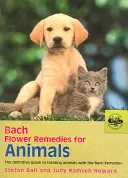Bachovy květové léky pro zvířata: Definitivní průvodce léčbou zvířat pomocí Bachových léčivých přípravků - The Definitive Guide to Treatment Animals with the Bach Remedies - Bach Flower Remedies for Animals: The Definitive Guide to Treating Animals with the Bach Remedies