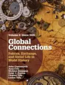 Global Connections: Od roku 1500: politika, výměna a společenský život ve světových dějinách: svazek 2. - Global Connections: Volume 2, Since 1500: Politics, Exchange, and Social Life in World History