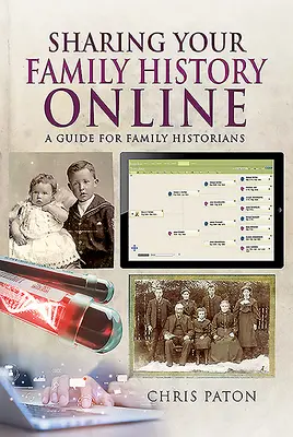 Sdílení rodinné historie na internetu: Příručka pro rodinné historiky - Sharing Your Family History Online: A Guide for Family Historians