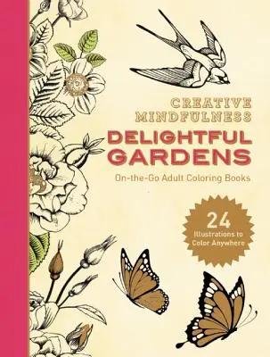 Kreativní všímavost: Krásné zahrady: Knížky pro dospělé: Omalovánky na cestách - Creative Mindfulness: Delightful Gardens: On-The-Go Adult Coloring Books