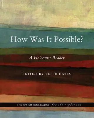 Jak to bylo možné? Čítanka o holocaustu - How Was It Possible?: A Holocaust Reader
