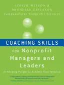 Koučovací dovednosti pro manažery a vedoucí pracovníky neziskových organizací: Rozvoj lidí k naplnění vašeho poslání - Coaching Skills for Nonprofit Managers and Leaders: Developing People to Achieve Your Mission