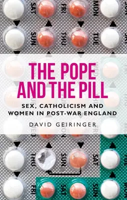 Papež a pilulky: Sex, katolicismus a ženy v poválečné Anglii - The Pope and the Pill: Sex, Catholicism and Women in Post-War England