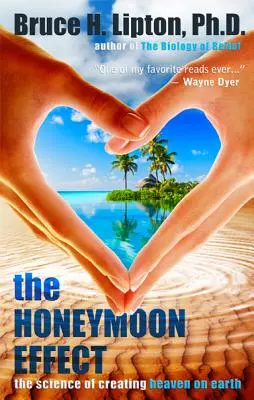 Líbánkový efekt: Vědecké poznatky o vytváření ráje na Zemi - The Honeymoon Effect: The Science of Creating Heaven on Earth
