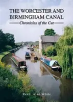 Worcesterský a birminghamský kanál - Kronika střihu - Worcester and Birmingham Canal - Chronicles of the Cut
