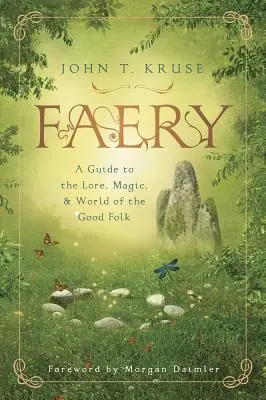Faery: Průvodce pověstmi, magií a světem dobrých lidí. - Faery: A Guide to the Lore, Magic & World of the Good Folk