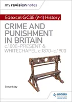Moje poznámky k revizi: Edexcel GCSE (9-1) History: Zločin a trest v Británii, c1000-současnost a Whitechapel, c1870-c1900 - My Revision Notes: Edexcel GCSE (9-1) History: Crime and punishment in Britain, c1000-present and Whitechapel, c1870-c1900