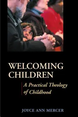 Vítání dětí: Praktická teologie dětství - Welcoming Children: A Practical Theology of Childhood