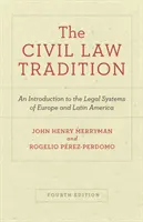 Občanskoprávní tradice: Tradice občanského práva: Úvod do právních systémů Evropy a Latinské Ameriky, 4. vydání - The Civil Law Tradition: An Introduction to the Legal Systems of Europe and Latin America, Fourth Edition