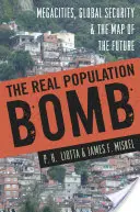 Skutečná populační bomba: Megaměsta, globální bezpečnost a mapa budoucnosti - The Real Population Bomb: Megacities, Global Security & the Map of the Future
