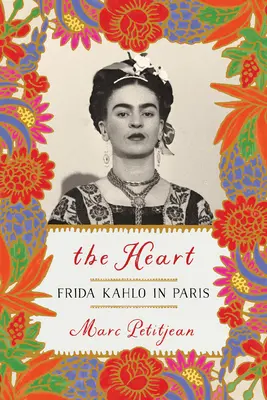 Srdce: Frida Kahlo v Paříži - The Heart: Frida Kahlo in Paris