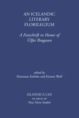 Islandské literární florilegium: A Festschrift in Honor of Ifar Bragason - An Icelandic Literary Florilegium: A Festschrift in Honor of lfar Bragason