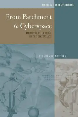 Od pergamenu ke kyberprostoru; středověká literatura v digitálním věku - From Parchment to Cyberspace; Medieval Literature in the Digital Age