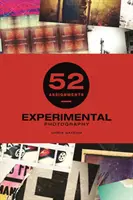 52 úkolů: Experimentální fotografie - 52 Assignments: Experimental Photography