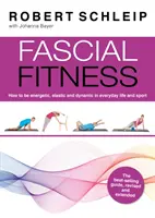 Fasciální fitness - praktická cvičení, díky nimž zůstanete flexibilní, aktivní a bez bolesti za pouhých 20 minut týdně - Fascial Fitness - Practical Exercises to Stay Flexible, Active and Pain Free in Just 20 Minutes a Week