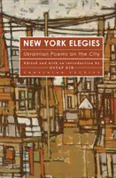 Newyorské elegie: Básně o městě: ukrajinské básně - New York Elegies: Ukrainian Poems on the City