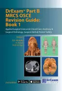 DrExam Part B MRCS OSCE Revision Guide: Kniha 1 - DrExam Part B MRCS OSCE Revision Guide: Book 1
