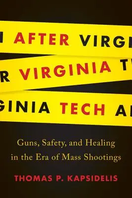 Po virginské technice: Zbraně, bezpečnost a uzdravení v éře masových střelců - After Virginia Tech: Guns, Safety, and Healing in the Era of Mass Shootings