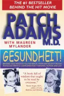 Gesundheit! Přinášíme zdraví vám, zdravotnickému systému a společnosti prostřednictvím služby lékaře, doplňkových terapií a humoru - Gesundheit!: Bringing Good Health to You, the Medical System, and Society Through Physician Service, Complementary Therapies, Humor